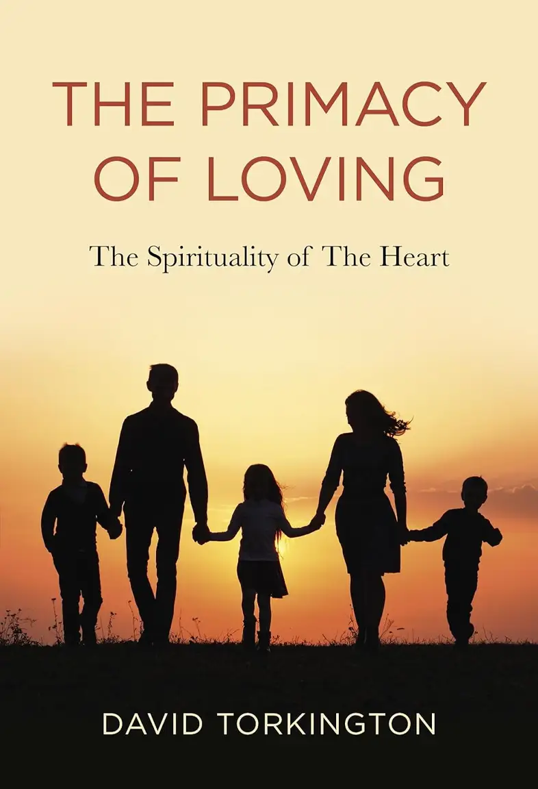 The Primacy of Loving: The Spirituality of The Heart